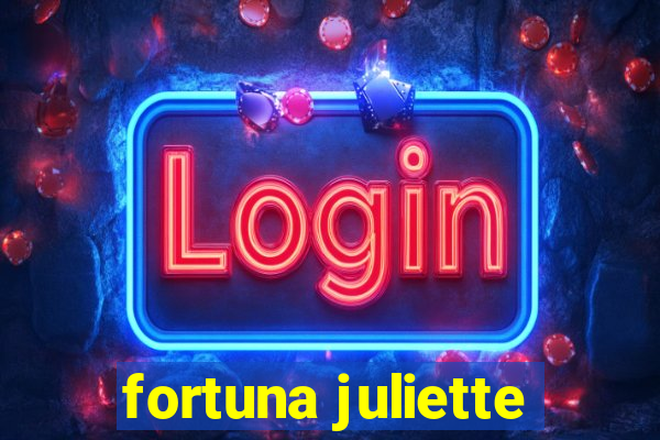 fortuna juliette